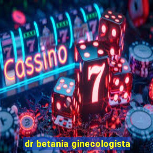 dr betania ginecologista