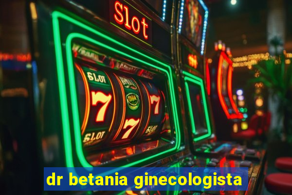 dr betania ginecologista