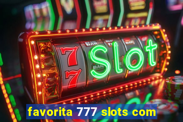 favorita 777 slots com