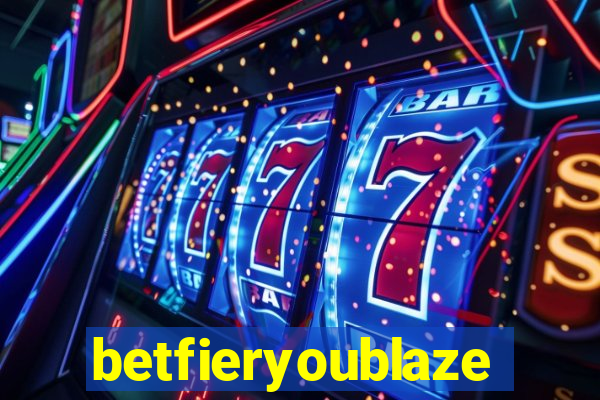 betfieryoublaze