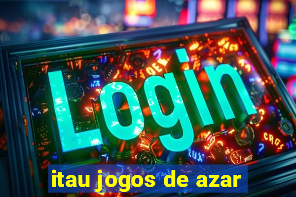 itau jogos de azar