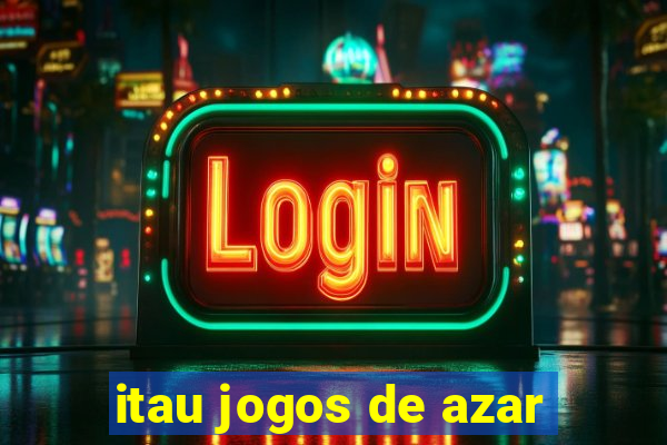 itau jogos de azar