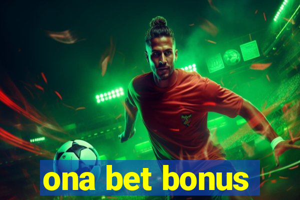 ona bet bonus