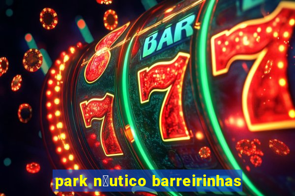 park n谩utico barreirinhas