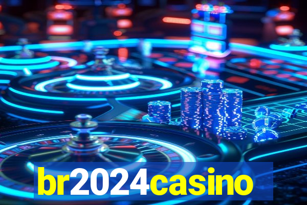 br2024casino