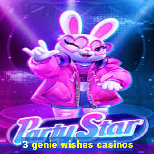 3 genie wishes casinos