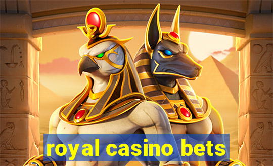 royal casino bets