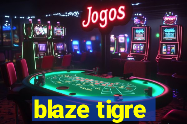 blaze tigre