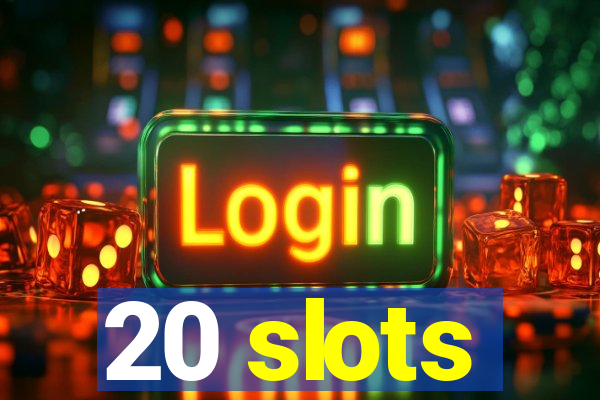 20 slots