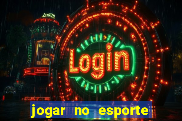 jogar no esporte da sorte