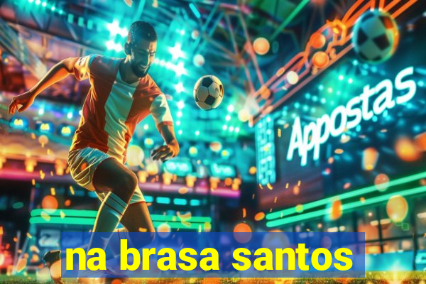 na brasa santos