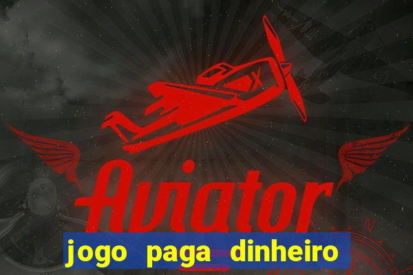 jogo paga dinheiro de verdade