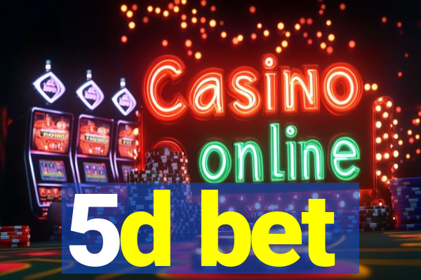 5d bet