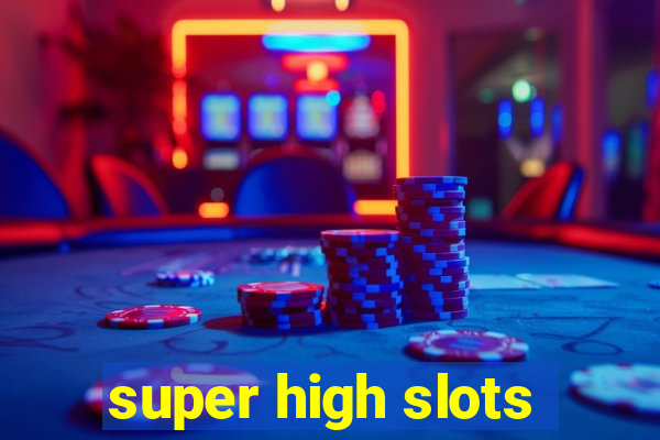 super high slots