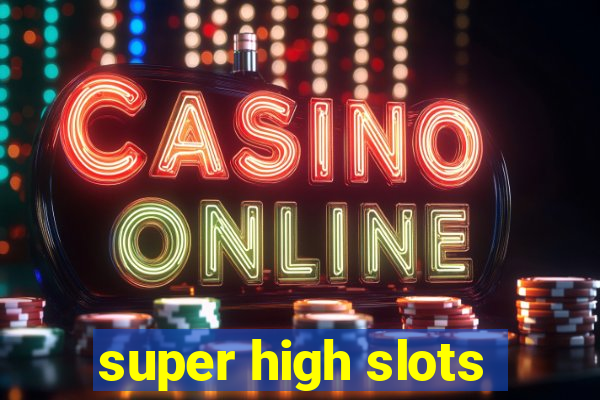 super high slots