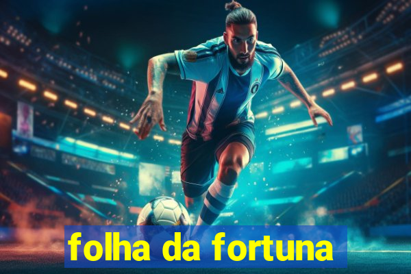 folha da fortuna