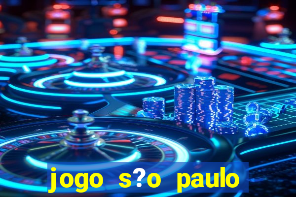 jogo s?o paulo hoje ao vivo onde assistir