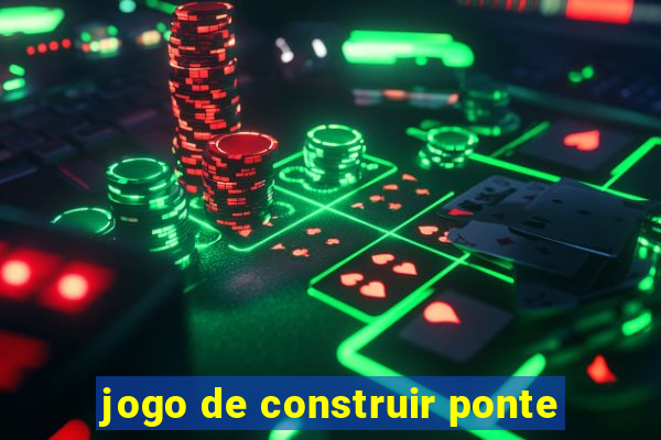 jogo de construir ponte