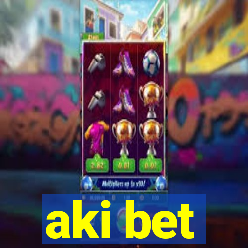 aki bet