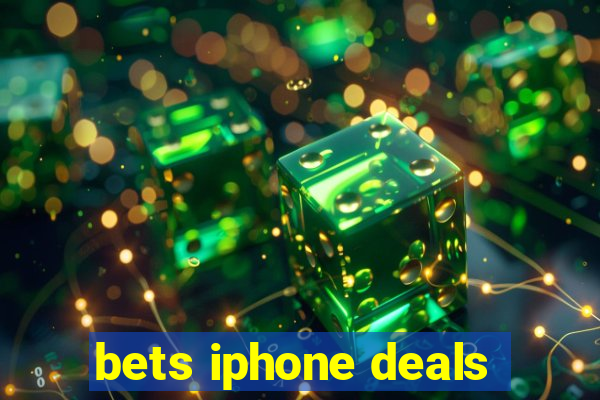 bets iphone deals