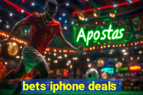 bets iphone deals