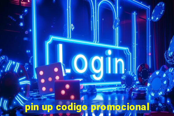 pin up codigo promocional