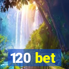 120 bet