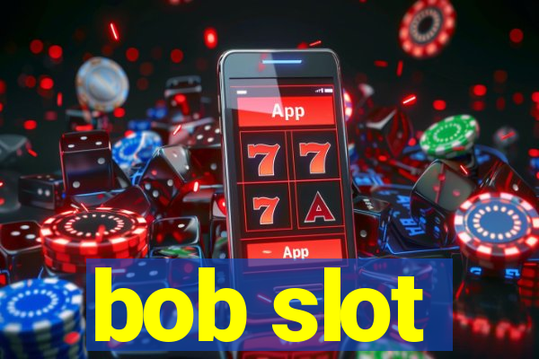 bob slot