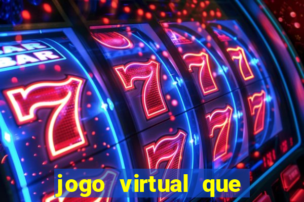 jogo virtual que ganha dinheiro