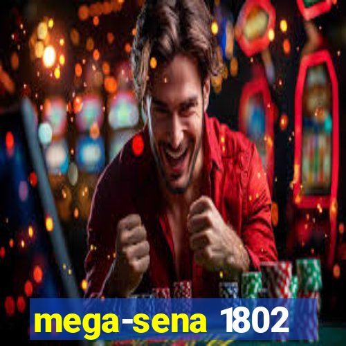 mega-sena 1802