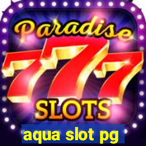 aqua slot pg