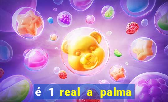 é 1 real a palma da banana