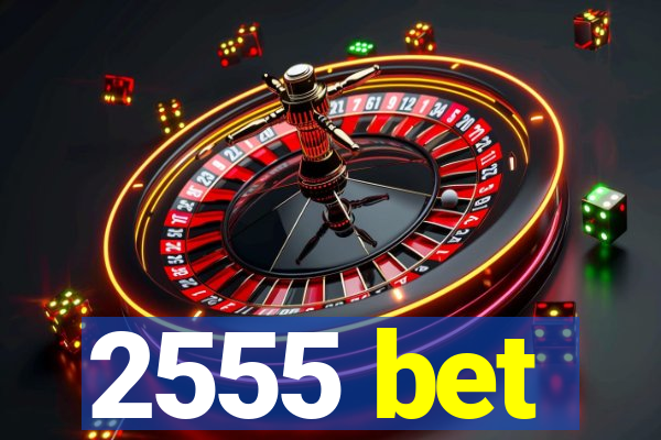 2555 bet