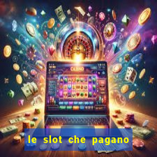 le slot che pagano di piu