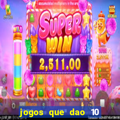 jogos que dao 10 reais ao se cadastrar