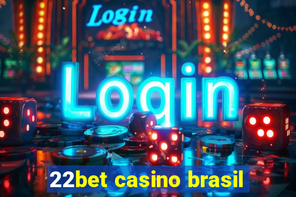 22bet casino brasil