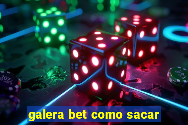 galera bet como sacar