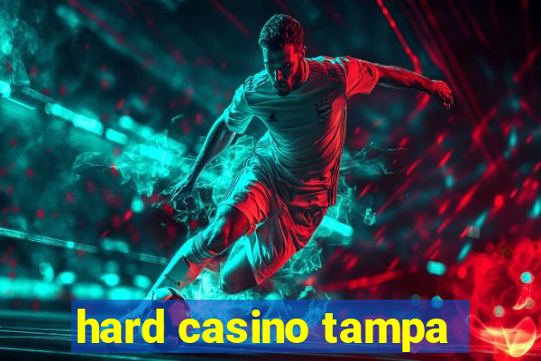 hard casino tampa