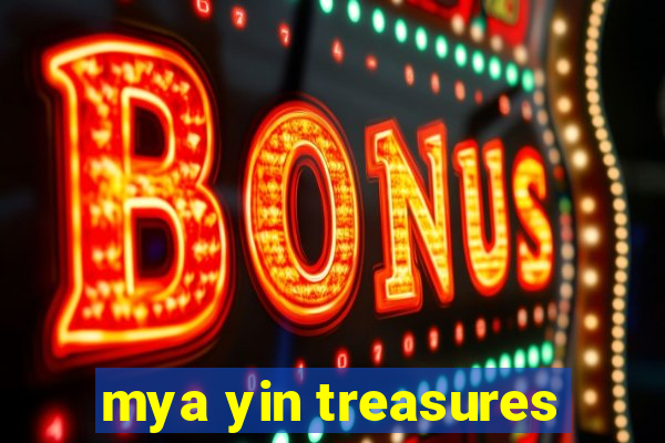 mya yin treasures