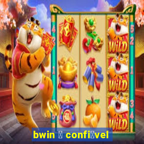 bwin 茅 confi谩vel