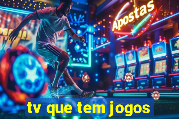 tv que tem jogos