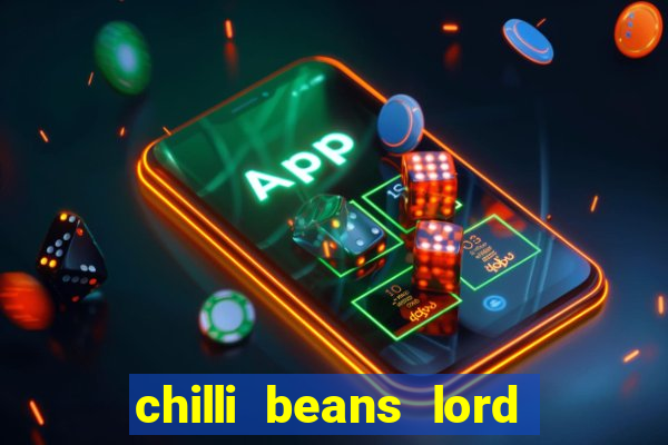 chilli beans lord of the rings