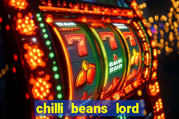 chilli beans lord of the rings