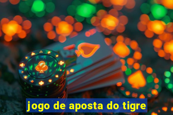 jogo de aposta do tigre