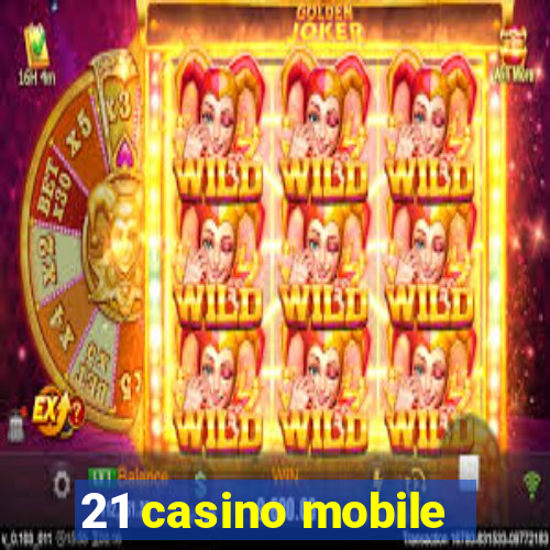 21 casino mobile