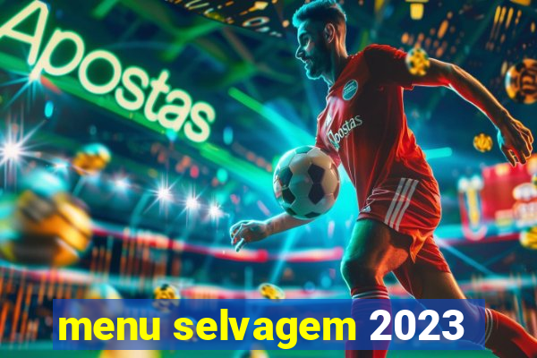 menu selvagem 2023