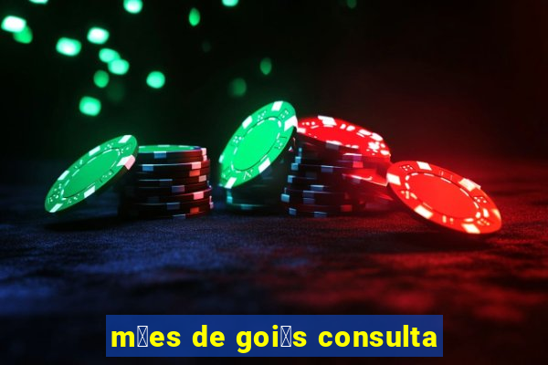 m茫es de goi谩s consulta