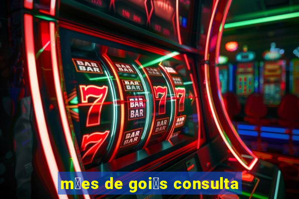 m茫es de goi谩s consulta