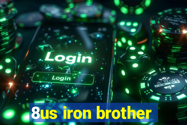 8us iron brother