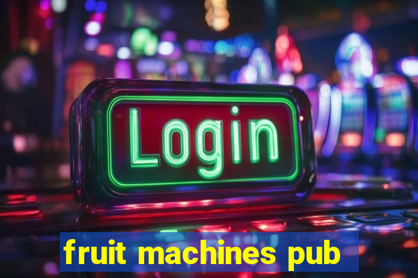 fruit machines pub